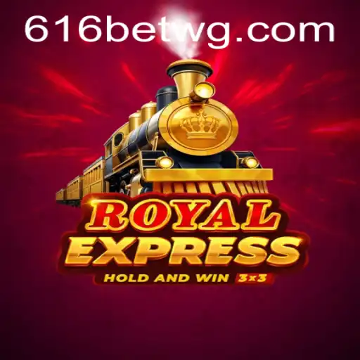 RoyalExpress: Uma Jornada Através do Empolgante Mundo de 616bet